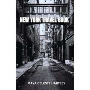 HARTLEY, MAYA CELESTE NEW YORK TRAVEL BOOK: “New York Uncovered: Discovering the City’s Heartbeat Through Its Landmarks, Culture, and Untold Stories” HARTLEY, MAYA CELESTE NEW YORK TRAVEL BOOK: “New York Uncovered: Discovering the City’s Heartbeat Through Its Landmarks, Culture, and Untold Stories”