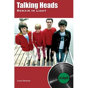 Shenton, Laura Talking Heads Remain In Light: In-depth Shenton, Laura Talking Heads Remain In Light: In-depth
