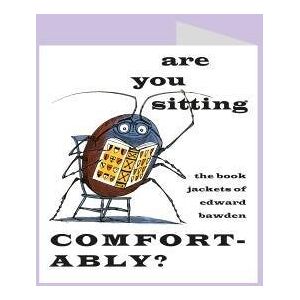 Skipwith, Peyton Are you sitting comfortably? The book jackets of Edward Bawden Skipwith, Peyton Are you sitting comfortably? The book jackets of Edward Bawden