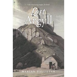 Marian Pallister Lost Argyll (Lost History) Marian Pallister Lost Argyll (Lost History)