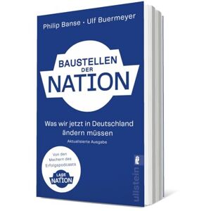 Banse, Philip Baustellen der Nation: Was wir jetzt in Deutschland ändern müssen Die erweiterte und aktualisierte Ausgabe zum Podcast "Lage der Nation Banse, Philip Baustellen der Nation: Was wir jetzt in Deutschland ändern müssen Die erweiterte und aktualisierte Ausgabe zum Podcast "Lage der Nation