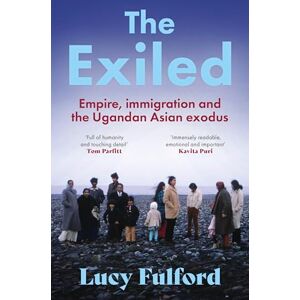 Fulford, Lucy The Exiled: The incredible story of the South Asian exodus from Uganda to the UK in 1972 longlisted for the HWA Non-Fiction Crown Award 2024 Fulford, Lucy The Exiled: The incredible story of the South Asian exodus from Uganda to the UK in 1972 longlisted for the HWA Non-Fiction Crown Award 2024