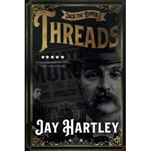 Hartley, Jay Jack the Ripper: Threads Hartley, Jay Jack the Ripper: Threads