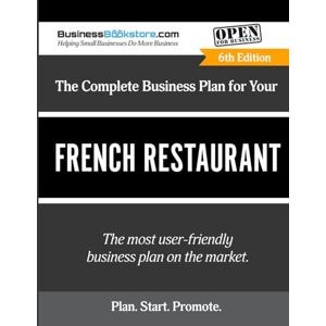 Blake, Terry Allan The Complete Business Plan for Your French Restaurant Blake, Terry Allan The Complete Business Plan for Your French Restaurant