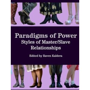 Kaldera, Raven Paradigms of Power: Styles of Master/Slave Relationships Kaldera, Raven Paradigms of Power: Styles of Master/Slave Relationships