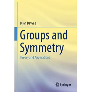 Davvaz, Bijan Groups and Symmetry: Theory and Applications Davvaz, Bijan Groups and Symmetry: Theory and Applications