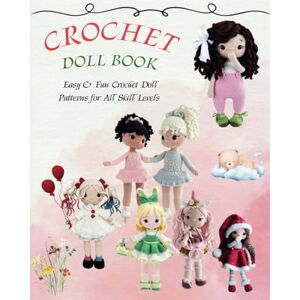 DORSEY, ALYSON Crochet Doll Book: Easy & Fun Crochet Doll Patterns for All Skill Levels DORSEY, ALYSON Crochet Doll Book: Easy & Fun Crochet Doll Patterns for All Skill Levels