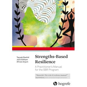 Rashid, Tayyab Strengths-Based Resilience: A Practitioner's Manual for the SBR Program Rashid, Tayyab Strengths-Based Resilience: A Practitioner's Manual for the SBR Program