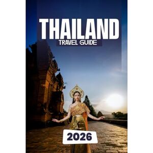 Vale, Dorian THAILAND TRAVEL GUIDE 2026: Discover Temples, Beaches, and Beyond The Ultimate Traveler’s Companion to the Land of Smiles Vale, Dorian THAILAND TRAVEL GUIDE 2026: Discover Temples, Beaches, and Beyond The Ultimate Traveler’s Companion to the Land of Smiles
