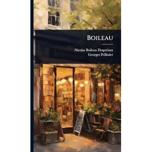 Desprã(c)Aux, Nicolas Boileau Boileau Desprã(c)Aux, Nicolas Boileau Boileau