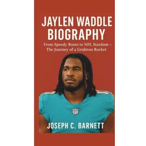 C. Barnett, Joseph JAYLEN WADDLE BIOGRAPHY: From Speedy Roots to NFL Stardom – The Journey of a Gridiron Rocket C. Barnett, Joseph JAYLEN WADDLE BIOGRAPHY: From Speedy Roots to NFL Stardom – The Journey of a Gridiron Rocket