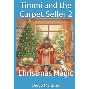 Marquéz, Diego Timmi and the Carpet Seller 2: Christmas Magic Marquéz, Diego Timmi and the Carpet Seller 2: Christmas Magic