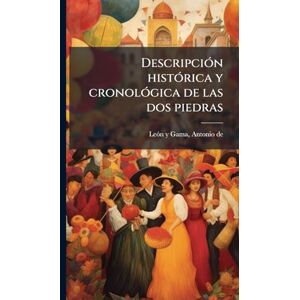 DescripciÃ3n histÃ3rica y cronolÃ3gica de las dos piedras DescripciÃ3n histÃ3rica y cronolÃ3gica de las dos piedras