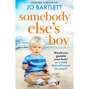 Bartlett, Jo Somebody Else’s Boy: A heartbreaking story of love, loss and second chances from Jo Bartlett Bartlett, Jo Somebody Else’s Boy: A heartbreaking story of love, loss and second chances from Jo Bartlett