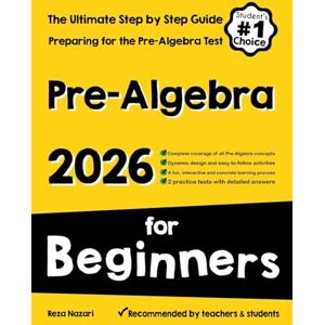 Nazari, Reza Pre-Algebra for Beginners: The Ultimate Step by Step Guide to Preparing for the Pre-Algebra Test Nazari, Reza Pre-Algebra for Beginners: The Ultimate Step by Step Guide to Preparing for the Pre-Algebra Test