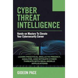 Pace, Gideon Cyber Threat Intelligence Pace, Gideon Cyber Threat Intelligence