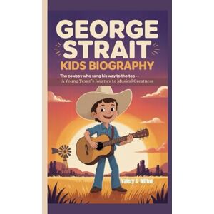 Milton GEORGE STRAIT KIDS BIOGRAPHY: The Cowboy Who Sang His Way to the Top – A Young Texan’s Journey to Musical Greatness Milton GEORGE STRAIT KIDS BIOGRAPHY: The Cowboy Who Sang His Way to the Top – A Young Texan’s Journey to Musical Greatness