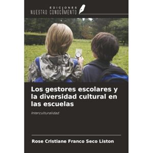 Liston, Rose Cristiane Franco Seco Los gestores escolares y la diversidad cultural en las escuelas: Interculturalidad Liston, Rose Cristiane Franco Seco Los gestores escolares y la diversidad cultural en las escuelas: Interculturalidad