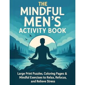 Ink Storm Media The Mindful Men's Activity Book Large Print Puzzles, Coloring Pages and Mindful Excercises: A Mindful Activity Book for Men with Creative Exercises ... – Creative Activities for a Balanced Mind) Ink Storm Media The Mindful Men's Activity Book Large Print Puzzles, Coloring Pages and Mindful Excercises: A Mindful Activity Book for Men with Creative Exercises ... – Creative Activities for a Balanced Mind)