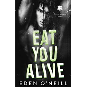 O'Neill Eat You Alive: 4 (Court Legacy) O'Neill Eat You Alive: 4 (Court Legacy)