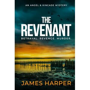 Harper, James The Revenant: An Angel & Kincade Mystery (Angel & Kincade Murder Mysteries) Harper, James The Revenant: An Angel & Kincade Mystery (Angel & Kincade Murder Mysteries)