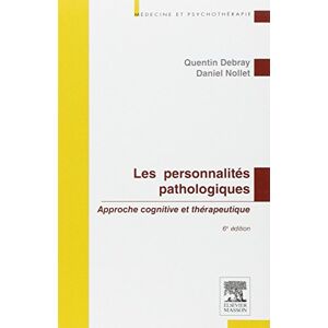 Debray, Quentin Les personnalités pathologiques: Approche cognitive et thérapeutique Debray, Quentin Les personnalités pathologiques: Approche cognitive et thérapeutique