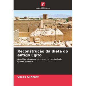 Al-Khafif, Ghada Reconstrução da dieta do antigo Egito: A análise elementar dos ossos do cemitério de Qubbet el Hawa Al-Khafif, Ghada Reconstrução da dieta do antigo Egito: A análise elementar dos ossos do cemitério de Qubbet el Hawa