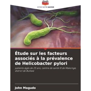 Magudo, John Étude sur les facteurs associés à la prévalence de Helicobacter pylori: patients âgés de 25 ans, centre de santé III de Makonge, district de Buikwe Magudo, John Étude sur les facteurs associés à la prévalence de Helicobacter pylori: patients âgés de 25 ans, centre de santé III de Makonge, district de Buikwe