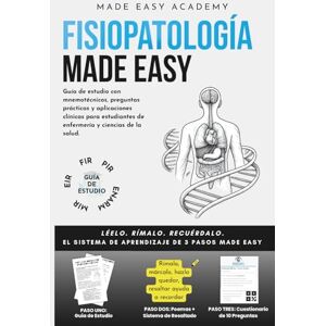 Academy, Made Easy Fisiopatología Made Easy: Guía de estudio con mnemotécnicos, preguntas prácticas y aplicaciones clínicas para estudiantes de enfermería y ciencias de la salud.: MIR, ERI, ENARM Preparación de exámenes Academy, Made Easy Fisiopatología Made Easy: Guía de estudio con mnemotécnicos, preguntas prácticas y aplicaciones clínicas para estudiantes de enfermería y ciencias de la salud.: MIR, ERI, ENARM Preparación de exámenes