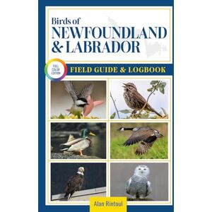 Rintoul, Alan Birds of Newfoundland and Labrador Field Guide and Logbook: An Essential Birdwatching Guide with Identification Tips for 60 Common Bird Species in Newfoundland & Labrador Rintoul, Alan Birds of Newfoundland and Labrador Field Guide and Logbook: An Essential Birdwatching Guide with Identification Tips for 60 Common Bird Species in Newfoundland & Labrador