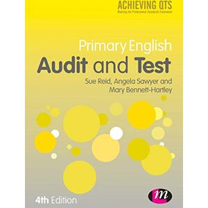 Sue Reid Primary English Audit and Test: Audit and Test: Assessing Your Knowledge and Understanding (Achieving QTS Series) Sue Reid Primary English Audit and Test: Audit and Test: Assessing Your Knowledge and Understanding (Achieving QTS Series)