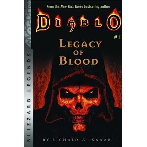 Knaak, Richard A. Diablo: Legacy of Blood (Blizzard Legends) Knaak, Richard A. Diablo: Legacy of Blood (Blizzard Legends)