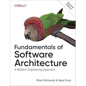 Richards, Mark Fundamentals of Software Architecture: A Modern Engineering Approach Richards, Mark Fundamentals of Software Architecture: A Modern Engineering Approach