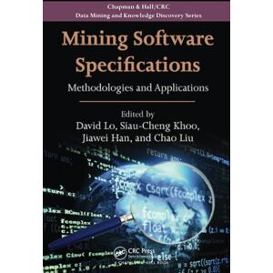 Mining Software Specifications: Methodologies and Applications (Chapman & Hall/CRC Data Mining and Knowledge Discovery Series) Mining Software Specifications: Methodologies and Applications (Chapman & Hall/CRC Data Mining and Knowledge Discovery Series)