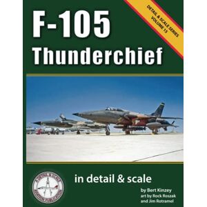 Kinzey, Bert F-105 Thunderchief in Detail & Scale (Detail & Scale Series) Kinzey, Bert F-105 Thunderchief in Detail & Scale (Detail & Scale Series)