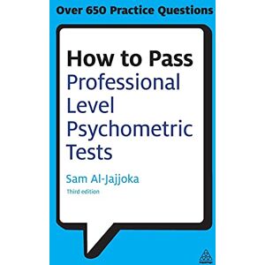 Al-Jajjoka, Sam How to Pass Professional Level Psychometric Tests: Challenging Practice Questions for Graduate and Professional Recruitment (Testing Series) Al-Jajjoka, Sam How to Pass Professional Level Psychometric Tests: Challenging Practice Questions for Graduate and Professional Recruitment (Testing Series)