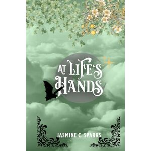 Sparks, Jasmine C. At Life's Hands: The Lost Prince Series Sparks, Jasmine C. At Life's Hands: The Lost Prince Series