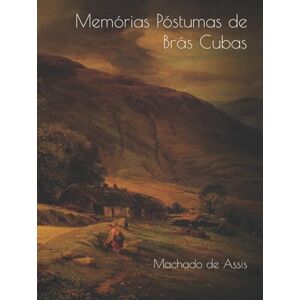 de Assis, Machado Memórias Póstumas de Brás Cubas de Assis, Machado Memórias Póstumas de Brás Cubas