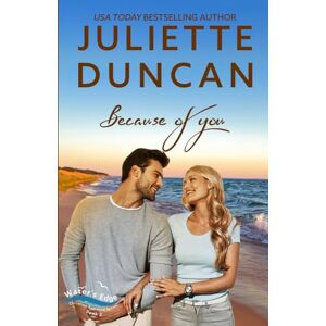 Duncan, Juliette Because of You: A Christian Romance (Water’s Edge Christian Romance Series) Duncan, Juliette Because of You: A Christian Romance (Water’s Edge Christian Romance Series)