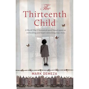 deMeza, Mark The Thirteenth Child: A World War 2 historical novel based upon an enthralling and heart-wrenching true story: A WW2 historical novel based upon an ... true story (The Rachael Kisch Trilogy) deMeza, Mark The Thirteenth Child: A World War 2 historical novel based upon an enthralling and heart-wrenching true story: A WW2 historical novel based upon an ... true story (The Rachael Kisch Trilogy)