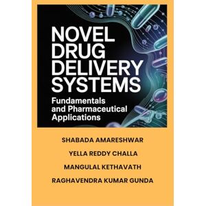 SHABADA AMARESHWAR NOVEL DRUG DELIVERY SYSTEMS: Fundamentals and Pharmaceutical Applications SHABADA AMARESHWAR NOVEL DRUG DELIVERY SYSTEMS: Fundamentals and Pharmaceutical Applications