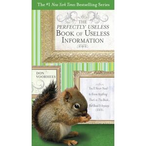 Voorhees, Don The Perfectly Useless Book of Useless Information: You'll Never Need to Know Anything That's in This Book...But Read It Anyway Voorhees, Don The Perfectly Useless Book of Useless Information: You'll Never Need to Know Anything That's in This Book...But Read It Anyway
