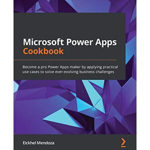 Mendoza, Eickhel Microsoft Power Apps Cookbook: Become a pro Power Apps maker by applying practical use cases to solve ever-evolving business challenges Mendoza, Eickhel Microsoft Power Apps Cookbook: Become a pro Power Apps maker by applying practical use cases to solve ever-evolving business challenges