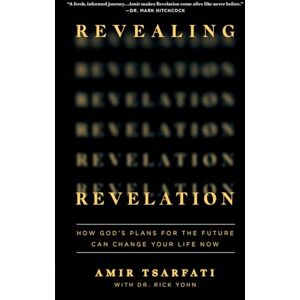 Amir Tsarfati Revealing Revelation: How God's Plans for the Future Can Change Your Life Now Amir Tsarfati Revealing Revelation: How God's Plans for the Future Can Change Your Life Now