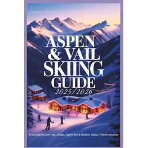 Rosser, Mildred E. Aspen & Vail Skiing Guide 2025/2026: Colorado’s Premier Resorts – Slopes, Lodges, Local Insider Tips and Winter Getaway Rosser, Mildred E. Aspen & Vail Skiing Guide 2025/2026: Colorado’s Premier Resorts – Slopes, Lodges, Local Insider Tips and Winter Getaway
