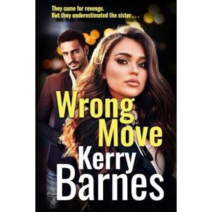 Barnes, Kerry Wrong Move: A gripping gangland thriller from bestselling author Kerry Barnes (Carrie Verne series) Barnes, Kerry Wrong Move: A gripping gangland thriller from bestselling author Kerry Barnes (Carrie Verne series)