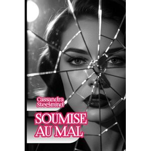SteelMind, Cassandra Soumise au Mal – Désir Interdit: Roman noir dans le Berlin-Est de la Stasi : passion et secrets dans un triangle obscur SteelMind, Cassandra Soumise au Mal – Désir Interdit: Roman noir dans le Berlin-Est de la Stasi : passion et secrets dans un triangle obscur