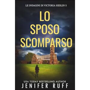 Ruff, Jenifer LO SPOSO SCOMPARSO: Le indagini di Victoria Heslin Ruff, Jenifer LO SPOSO SCOMPARSO: Le indagini di Victoria Heslin