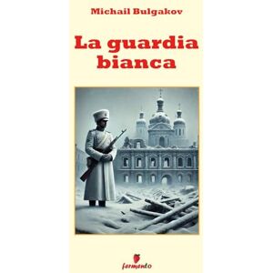 Bulgakov, Michail La guardia bianca Bulgakov, Michail La guardia bianca