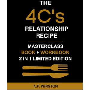 Winston, K.P. The 4C’s Relationship Recipe: Unlock the Secrets to Experience a Healthy, Harmonious, and Thriving Long-Term Relationship Masterclass Book & ... EDITION) (Relationship Books That Work) Winston, K.P. The 4C’s Relationship Recipe: Unlock the Secrets to Experience a Healthy, Harmonious, and Thriving Long-Term Relationship Masterclass Book & ... EDITION) (Relationship Books That Work)